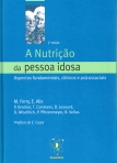 NUTRICAO DA PESSOA IDOSA - ASPECTOS FUNDAMENTAIS, CLINICOS E PSICOSSOCIAIS