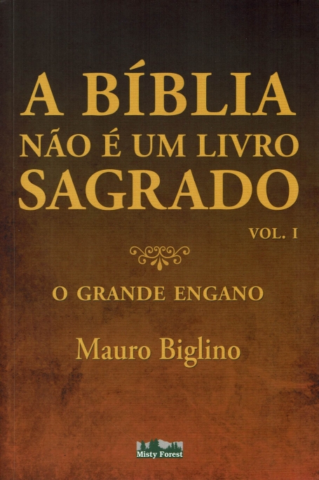 BIBLIA NAO E UM LIVRO SAGRADO VOL. 1 - O GRANDE ENGANO