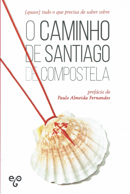 O CAMINHO DE SANTIAGO DE COMPOSTELA - (QUASE) TUDO O QUE PRECISA DE SABER SOBRE