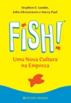FISH! UMA NOVA CULTURA NA EMPRESA