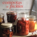 COMPOTAS E PICKLES - 25 deliciosas receitas de compotas, chutneys e outras iguarias