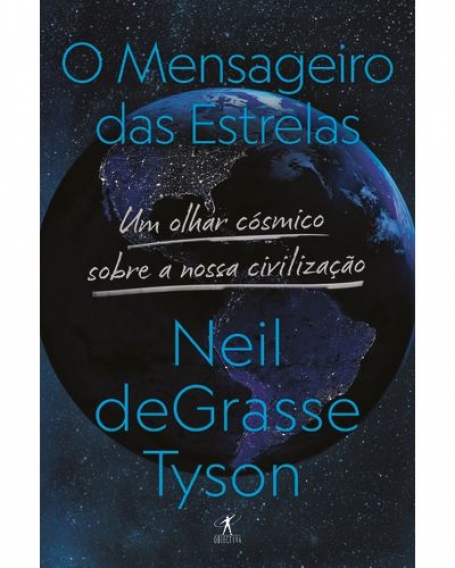 O MENSAGEIRO DAS ESTRELAS um olhar cósmico sobre a nossa civilzação