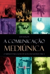 COMUNICACAO MEDIUNICA - o mundo para alem da nossa realidade fisica