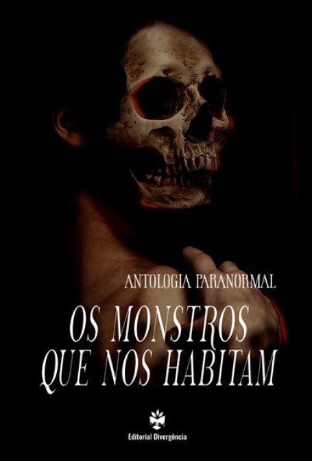 OS MONSTROS QUE NOS HABITAM - ANTOLOGIA PARANORMAL