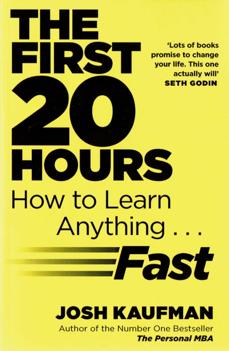 THE FIRST 20 HOURS HOW TO LEARN ANYTHING FAST