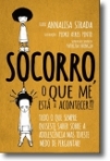 SOCORRO O QUE ME ESTA A ACONTECER!? TUDO O QUE SEMPRE QUISESTE SABER SOBRE A ADOLESCENCIA MAS TIVESTE MEDO DE PERGUNTAR!