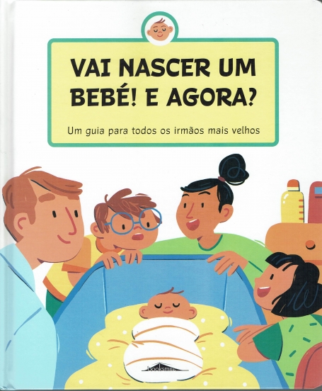 VAI NASCER UM BÉBE! E AGORA? um guia para todos os irmãos mais velhos