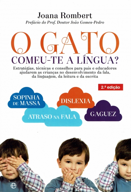 O GATO COMEU-TE A LINGUA - estrategias, tecnicas e conselhos para pais e educadores ajudarem as criancas no desenvolvimento da fala, da linguagem, da leitura e da escrita - SOPINHA DE MASSA - ATARSO NA FALA - DISLEXIA - GAGUEZ