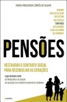 PENSOES - RESTAURAR O CONTRATO SOCIAL PARA RECONCILIAR AS GERACOES