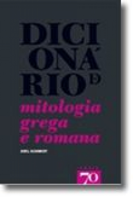 DICIONARIO DE MITOLOGIA GREGA E ROMANA