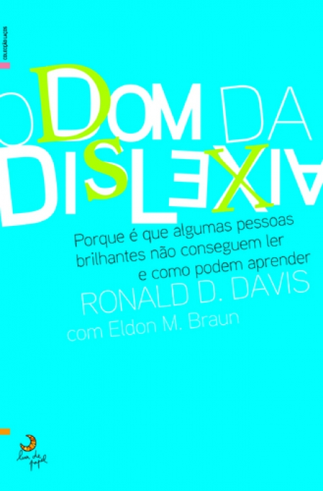 DOM DA DISLEXIA - PORQUE E QUE ALGUMAS PESSOAS BRILHANTES NAO CONSEGUEM LER E COMO PODEM APRENDER