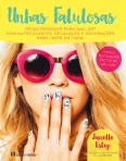 UNHAS FABULOSAS - IDEIAS ORIGINAIS PARA NAIL ART - do canal Youtube Elleandish