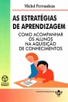 AS ESTRATEGIAS DE APRENDIZAGEM - COMO ACOMPANHAR OS ALUNOS NA AQUISICAO DE CONHECIMENTOS