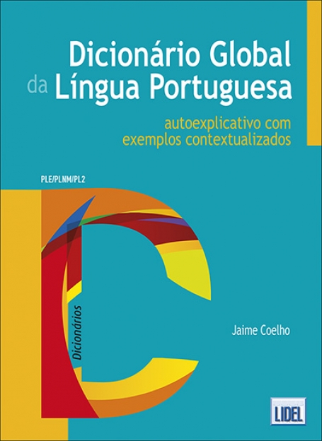 DICIONARIO GLOBAL DA LINGUA PORTUGUESA AUTOEXPLICATIVO COM EXEMPLOS CONTEXTUALIZADOS - PLE/PLNM/PL2