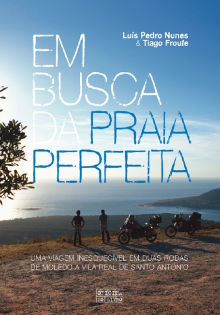 EM BUSCA DA PRAIA PERFEITA - uma viagem inesquecível em duas rodas de Moledo a Vila Real de Santo António