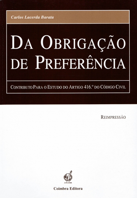 DA OBRIGACAO DE PREFERENCIA - CONTRIBUTO PARA O ESTUDO DO ARTIGO 416º DO CODIGO CIVIL - REIMPRESSAO