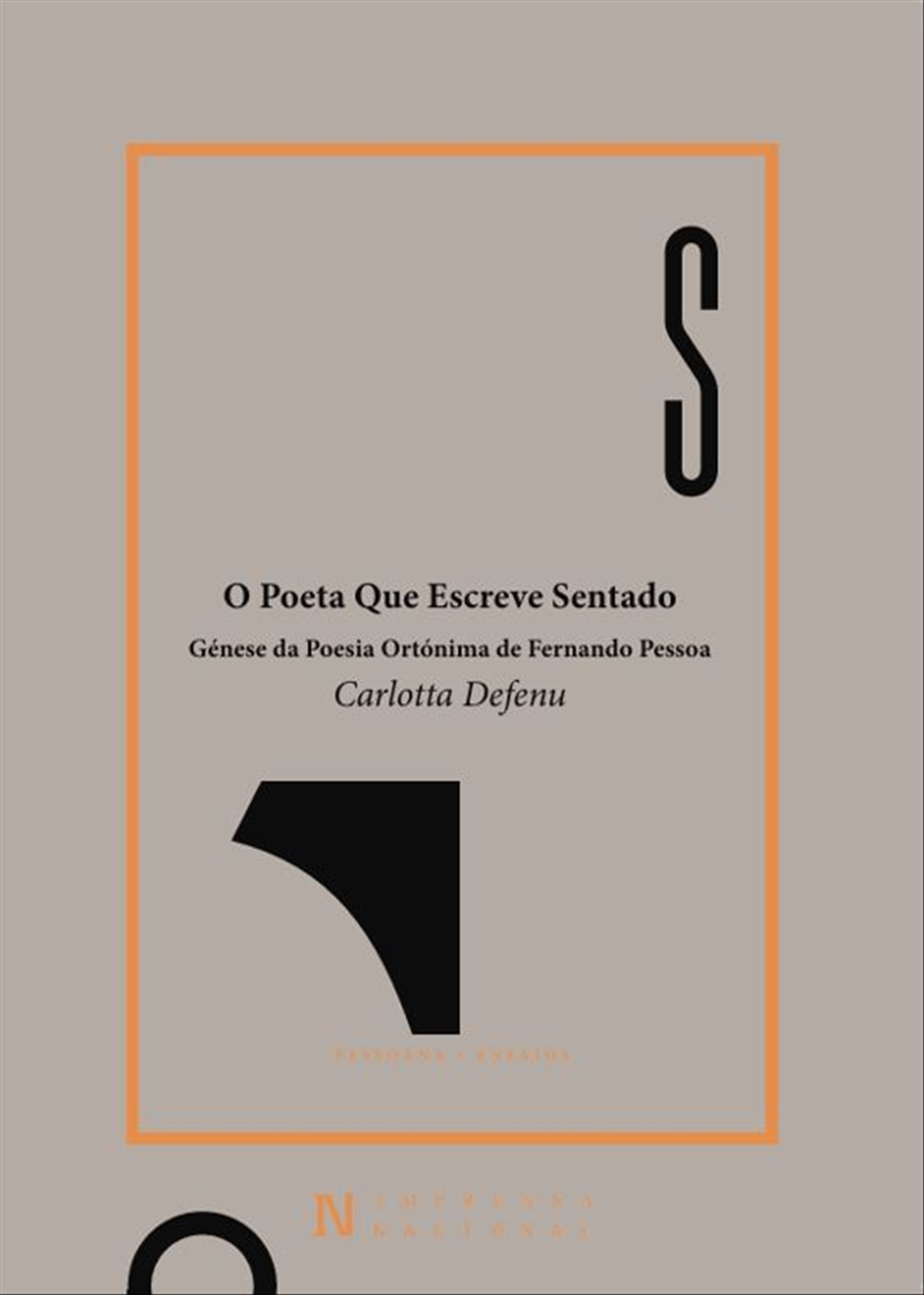O POETA QUE ESCREVE SENTADO - Génese da Poesia Ortónima de Fernando Pessoa