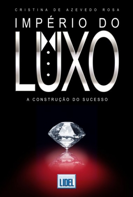 IMPERIO DO LUXO - A CONSTRUCAO DO SUCESSO