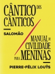 CANTICO DOS CANTICOS / MANUAL DE CIVILIDADES PARA MENINAS