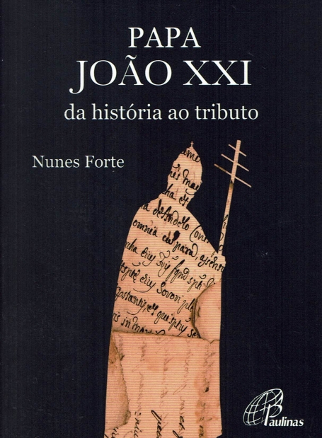 PAPA JOAO XXI - DA HISTORIA AO TRIBUTO