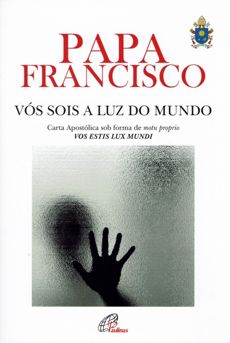 VÓS SOIS A LUZ DO MUNDO - carta apostolica sob forma de motu proprio vos estis lux mundi