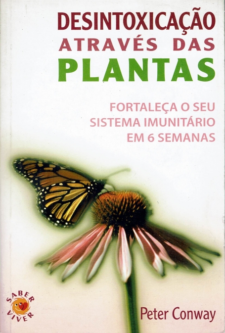 DESINTOXICACAO ATRAVES DAS PLANTAS - FORTALECA O SEU SISTEMA IMUNITARIO EM 6 SEMANAS