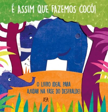 É ASSIM QUE FAZEMOS COCÓ! o livro ideal para ajudar na fase do desfralde