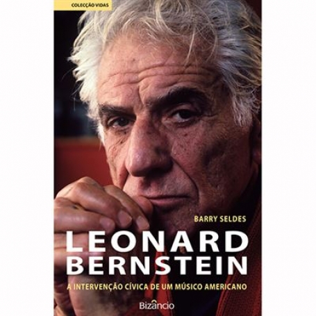 LEONARD BERNSTEIN - A INTERVENCAO CIVICA DE UM MUSICO AMERICANO