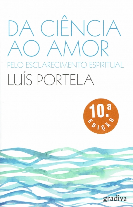 DA CIÊNCIA AO AMOR - PELO ESCLARECIMENTO ESPIRITUAL