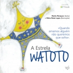 A ESTRELA WATOTO - QUANDO AMAMOS ALGUEM NÃO QUEREMOS QUE SOFRA