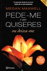 PEDE-ME O QUE QUISERES OU DEIXA-ME