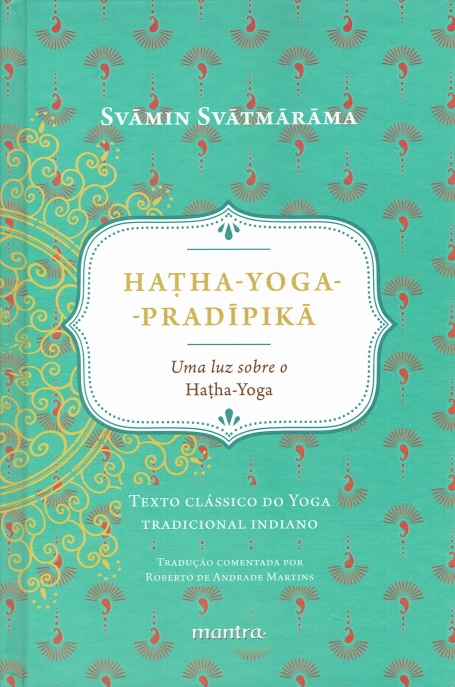 HATHA-YOGA PRADIPIKA - uma luz sobre o Hatha Yoga