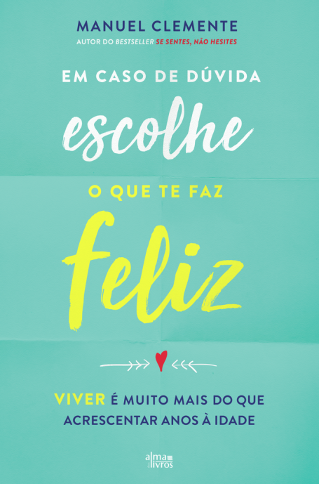 EM CASO DE DÚVIDA ESCOLHE O QUE TE FAZ FELIZ