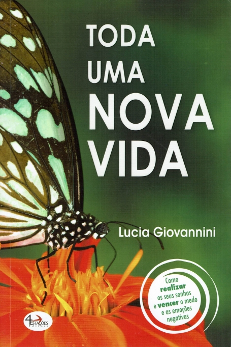 TODA UMA NOVA VIDA - como realizar os seus sonhos e vencer o medo e as emocoes negativas
