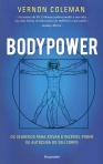 BODYPOWER - OS SEGREDOS PARA ATIVAR O INCRIVEL PODER DE AUTOCURA DO SEU CORPO