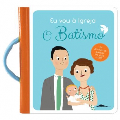 EU VOU A IGREJA O BATISMO - OS PRIMEIROS PASSOS NA VIDA CRISTA