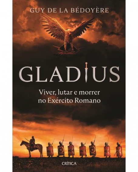 GLADIUS - viver lutar morrer no exercito romano