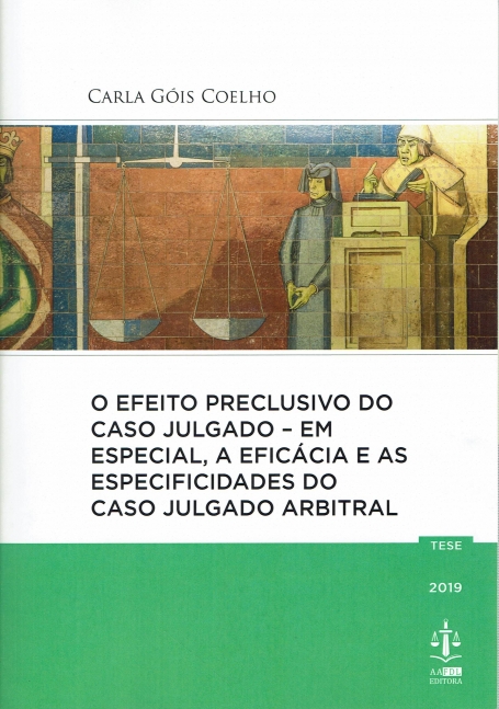 O EFEIO PRECLUSIVO DO CASO JULGADO - EM ESPECIAL A EFICACIA E AS ESPECIFICIDADES DO CASO JULGADO ARBITRAL