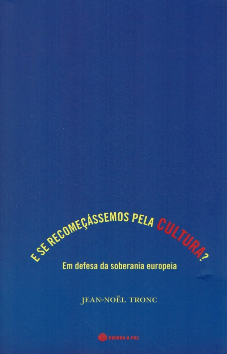 E SE RECOMEÇÁSSEMOS PELA CULTURA? EM DEFESA DA SOBERANIA EUROPEIA