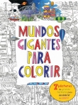 MUNDOS GIGANTES PARA COLORIR - 7 posteres de grande formato para desdobrar e colorir