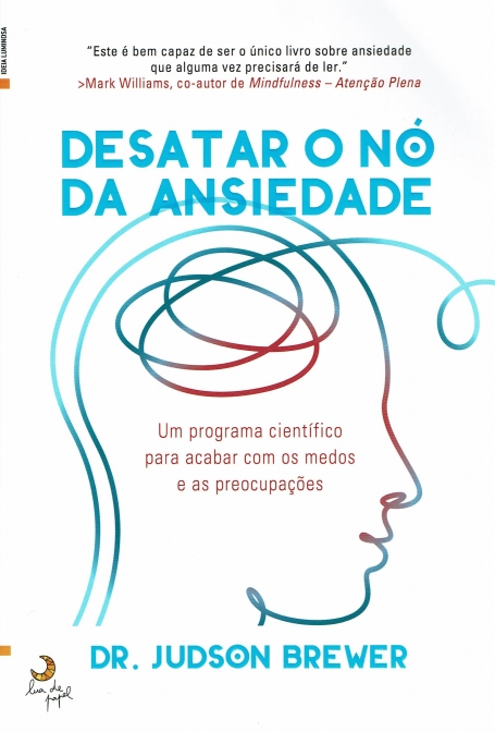 DESATAR O NO DA ANSIEDADE um programa cientifico para acabar com os meldos e as preocupaçoes