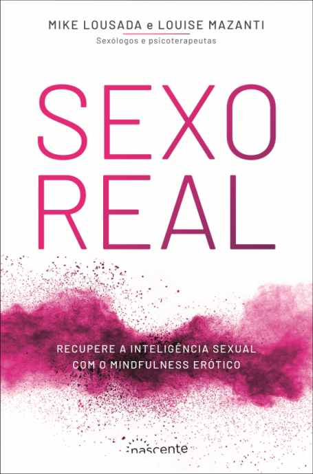 SEXO REAL - recupere a inteligência sexual com o mundfulness erótico