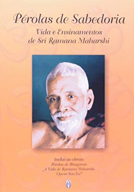PEROLAS DE SABEDORIA - vida e ensinamentos de Sri Ramana Maharshi