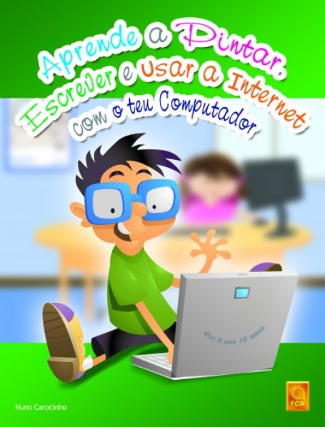 APRENDE A PINTAR ESCREVER E USAR A INTERNET COM O TEU COMPUTADOR