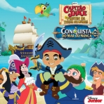 CONQUISTA DO MAR DO NUNCA - JAKE E OS PIRATAS DA TERRA DO NUNCA