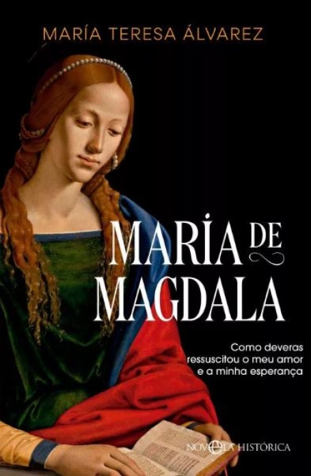 MARIA DE MAGDALA como deveras ressuscitou o meu amor e a minha esperança