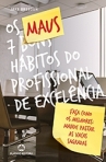 OS 7 MAUS HABITOS DO PROFISSIONAL DE EXCELENCIA - faca como os melhores: mande pastar as vacas sagradas