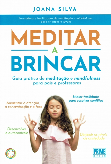 MEDITAR A BRINCAR guia pratico de meditaçao e mndfulness para pais professores