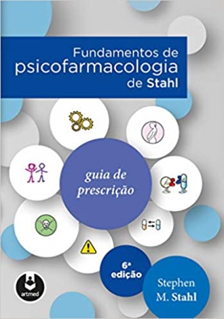 FUNDAMENTOS DE PSICOFARMACOLOGIA DE STAHL : GUIA DE PRESCRIÇAO