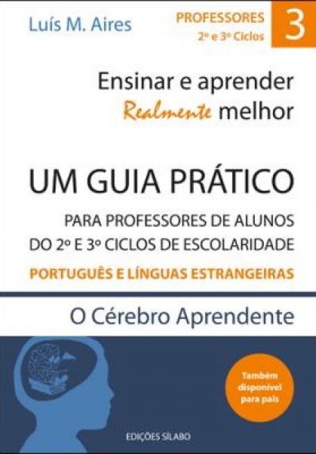 ENSINAR A PRENDER REALMENTE MELHOR 3 - UM GUIA PRATICO - PORTUGUES E LINGUAS ESTRANGEIRAS - PARA PROFESSORES DE ALUNOS DO 2 e 3 CICLOS